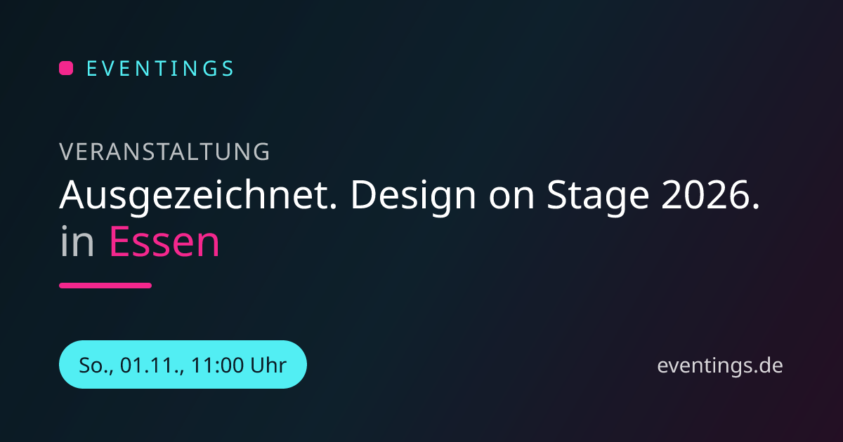 Ausgezeichnet. Design on Stage 2026. in Essen | Eventings