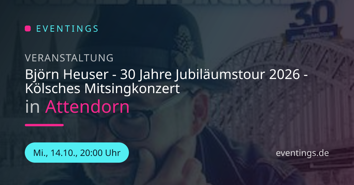 Björn Heuser - 30 Jahre Jubiläumstour 2026 - Kölsches Mitsingkonzert in ...