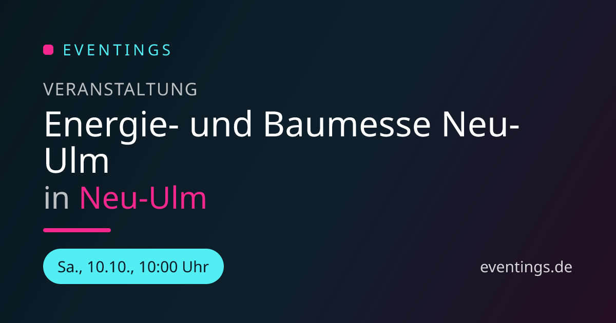 Energie- und Baumesse Neu-Ulm in Neu-Ulm | Eventings
