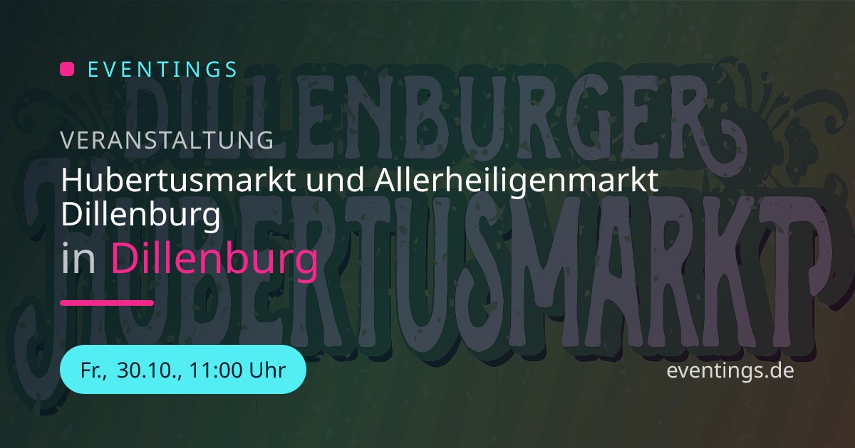 Hubertusmarkt und Allerheiligenmarkt Dillenburg in Dillenburg | Eventings
