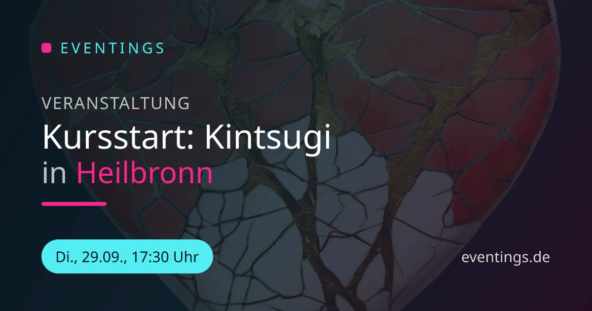 Kursstart: Kintsugi in Heilbronn | Eventings