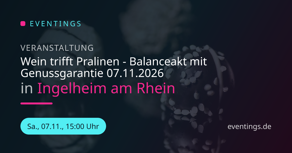 Wein trifft Pralinen - Balanceakt mit Genussgarantie 07.11.2026 in ...