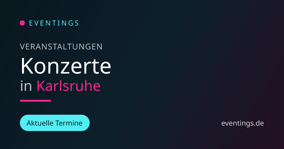 Konzerte in Karlsruhe erleben | Live-Musik bei Eventings