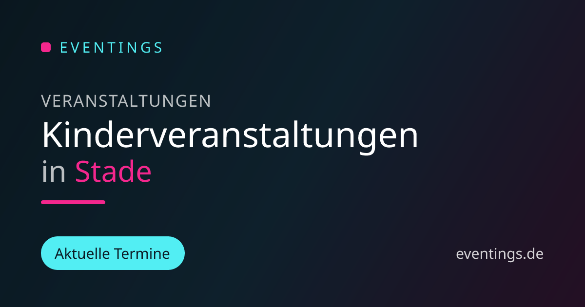 Kinderveranstaltungen in Stade | Ideen für Familienzeit